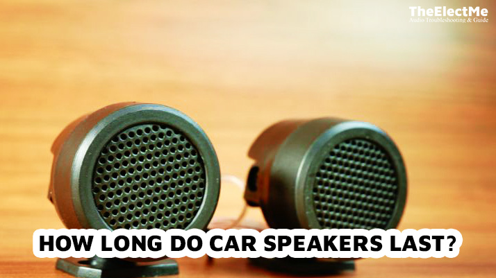 How Long Do Car Speakers Last