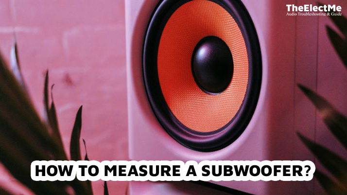 How To Measure A Subwoofer
