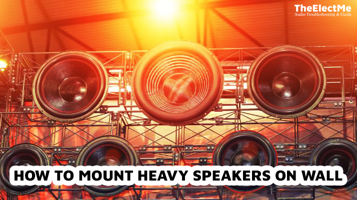 How To Mount Heavy Speakers On Wall