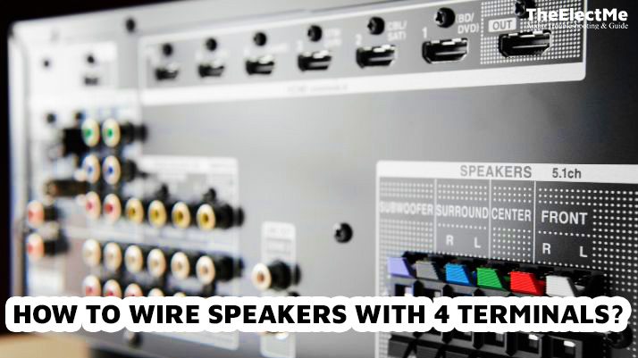 How To Wire Speakers With 4 Terminals