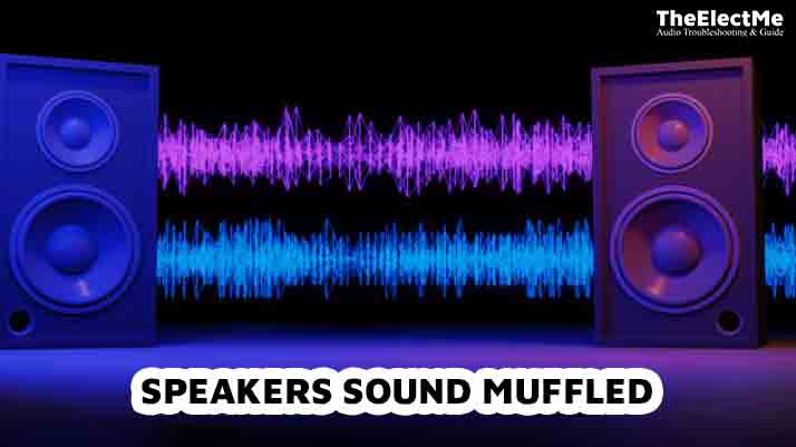 Speakers Sound Muffled