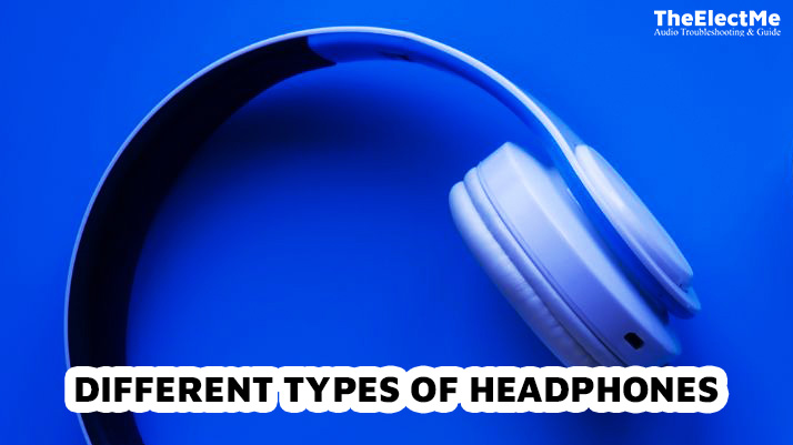 Different Types Of Headphones