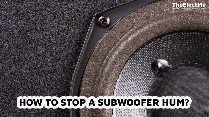 How To Stop A Subwoofer Hum