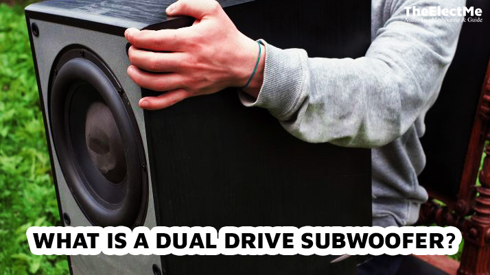 What Is A Dual Drive Subwoofer