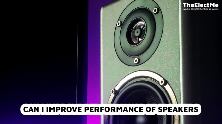 Can I Improve Performance Of Speakers