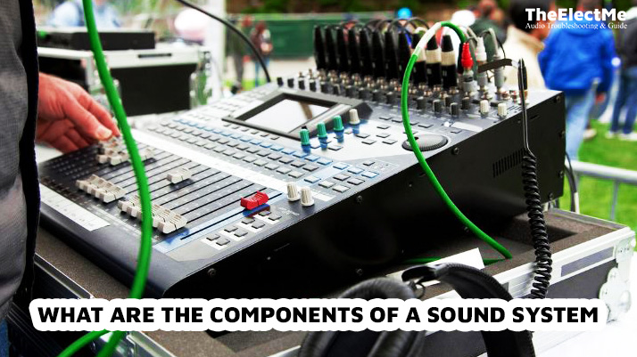 What Are The Components Of A Sound System